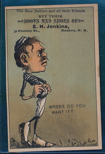 1890'S H804-14 E.H. JENKINS WHERE DID YOU WANT IT?